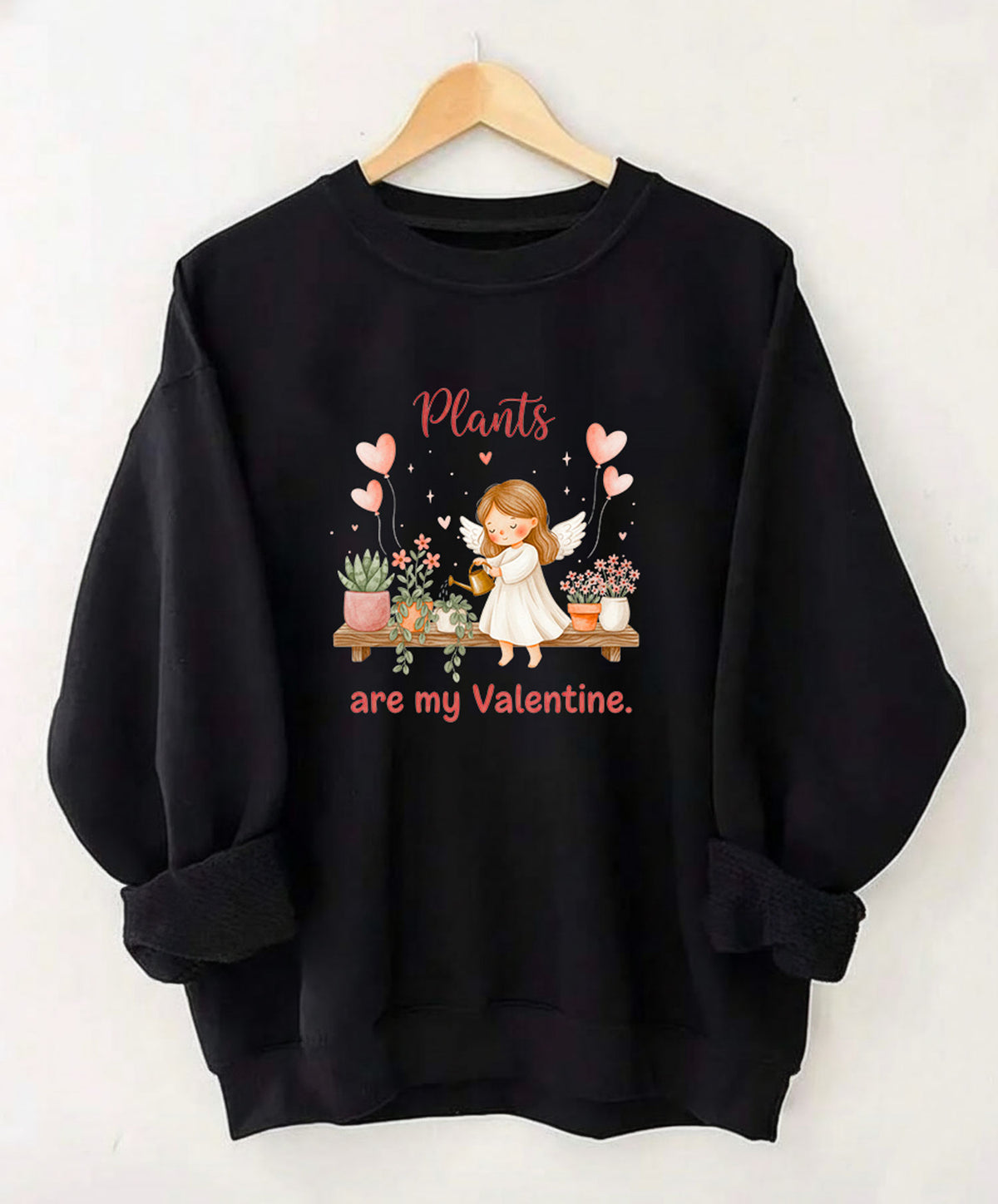 Plants Are My Valentine Sweatshirt