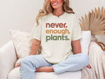 Load image into Gallery viewer, Never Enough Plants Tee
