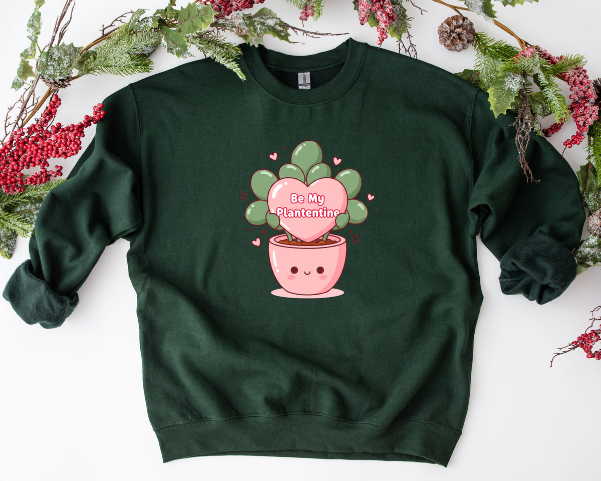 Be My Plantentine Sweatshirt