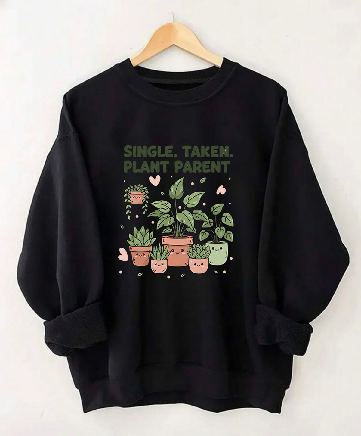 Single Taken Plant Parent Sweatshirt