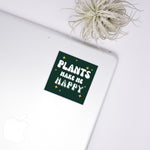 Load image into Gallery viewer, Plants Make Me Happy Sticker
